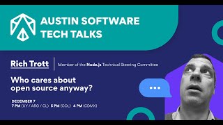 Who cares about open source anyway? | Austin Software Tech Talk with Rich Trott