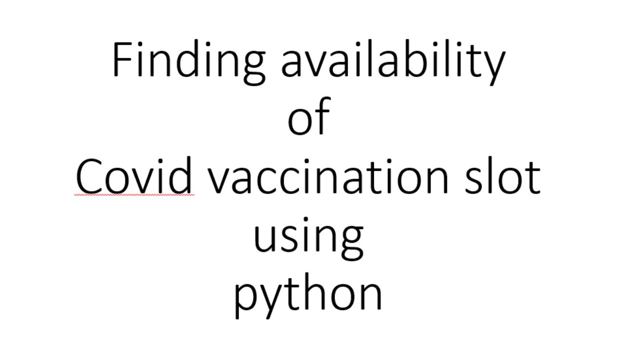 Finding availability of Covid vaccination slot using python