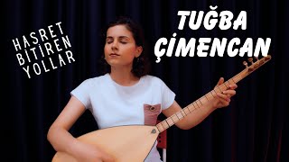 Tuğba Çimencan - Hasret Bitiren Yollar