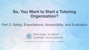 So, You Want to Start a Tutoring Organization? Safety, Expectations, Accessibility, and Evaluation