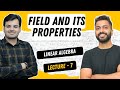 Lec-7: Field and Its Properties | Linear Algebra