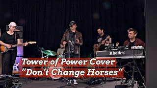 'From The TOP' Tower Of Power - "Don't Change Horses" In The Middle Of A Stream (LIVE) 'The Bridge'