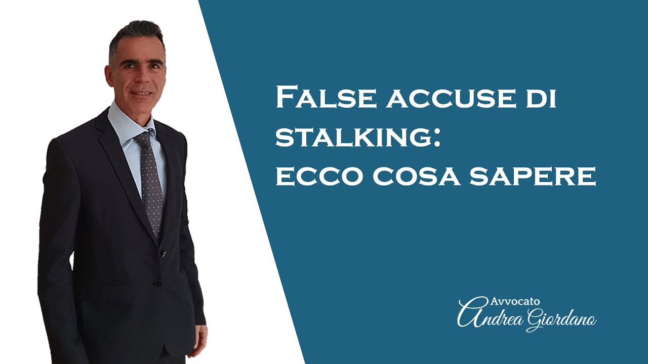 False accuse di stalking: ecco cosa sapere