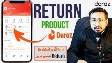 How to Return Daraz Product in 2025 - Daraz Order Wapis Karne Ka Tarika