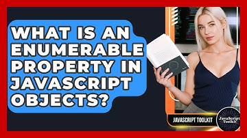 What Is An Enumerable Property In JavaScript Objects? - JavaScript Toolkit