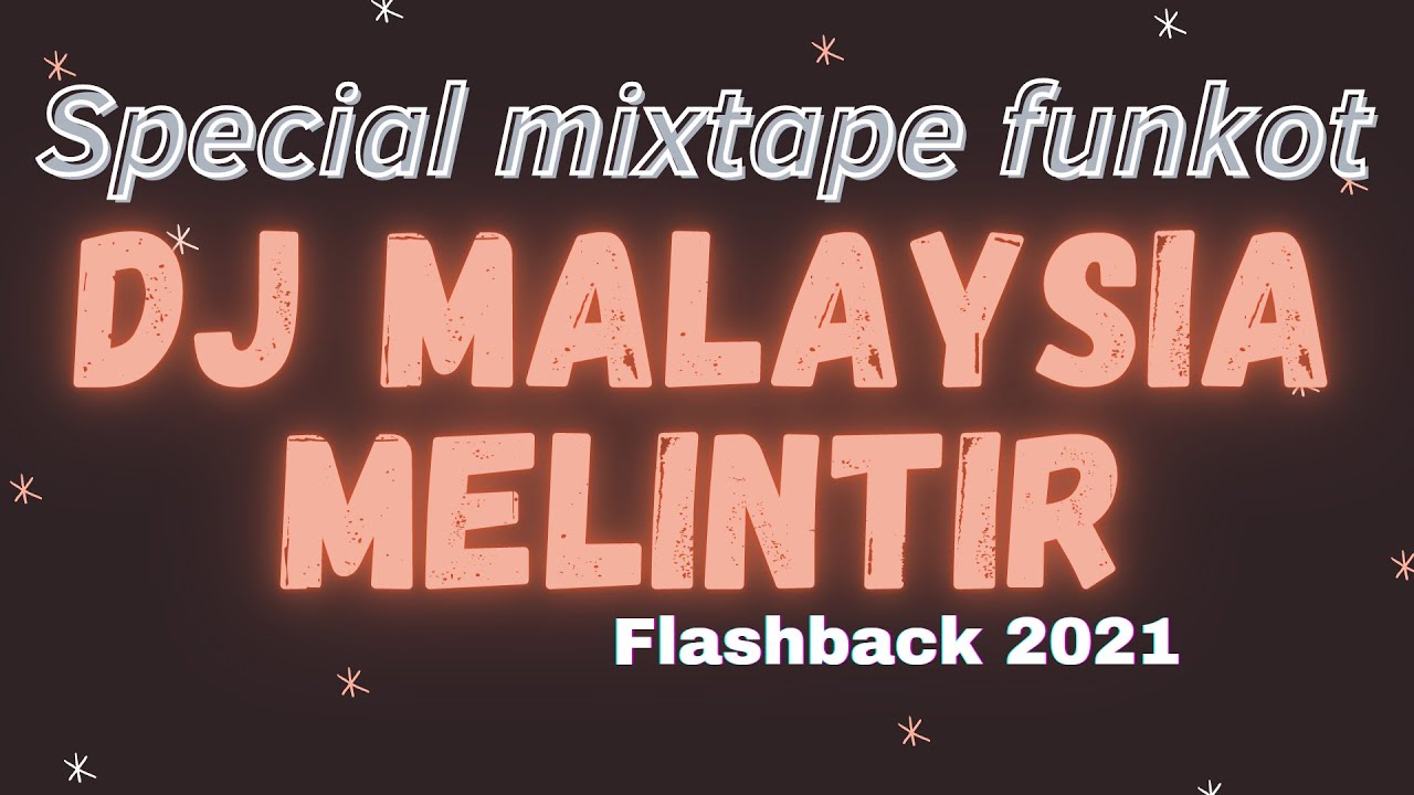 DJ MALAYSIA 2021 MELINTIR MIXTAPE FUNKOT VOL 1