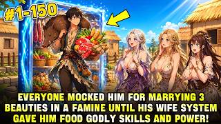 Forced to Take 3 WIVES During a Deadly Famine,But He Unlocks a CHEAT SYSTEM and Creates ENDLESS FOOD