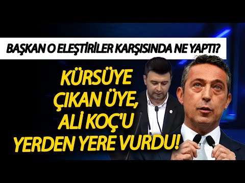 Kürsüye çıkan üye, Ali Koç'u yerden yere vurdu! Başkan o eleştiriler karşısında ne yaptı?