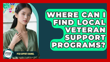 Where Can I Find Local Veteran Support Programs? - PTSD Support Channel