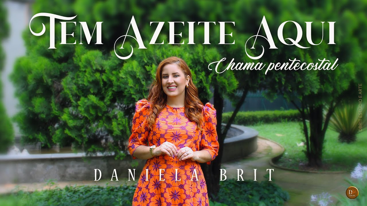 Daniela Brit - Tem Azeite Aqui - Chama Pentecostal - Vídeo Clipe Oficial