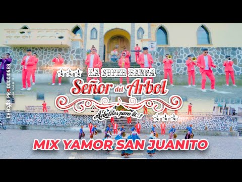 LA SUPER BANDA SEÑOR DEL ÁRBOL - MIX YAMOR SAN JUANITO [Video Oficial 4K]