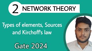 Network Theory GATE 2024 Types of Sources , Elements ans Kirchoff's law