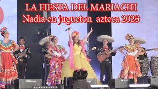 LA FIESTA DEL MARIACHI - NADIA EN CONCIERTO JUGUETON 2023