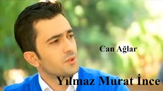 Yılmaz Murat İnce - Can Ağlar © 2014