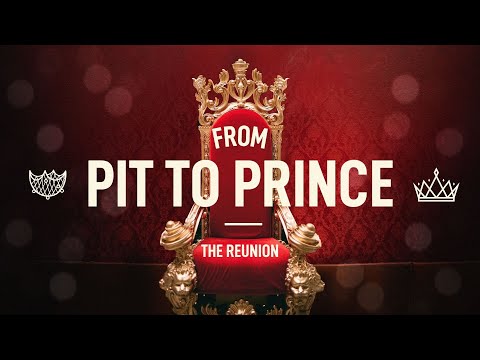 From Pit to Prince: The Reunion