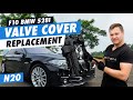 DIY F10 BMW 528i N20 Valve Cover (gasket) Replacement