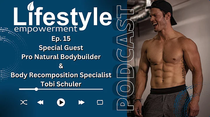 Pro Natural Bodybuilder & Body Recomp Specialist Tobi Schuler | Lifestyle Empowerment Podcast #16