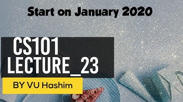 CS101 Introduction To Computing Lecture 23 FlowControl&Loops in15 Minutes#vuhashim |vuHashimali