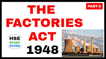 The Factories Act, 1948 (Part-2) || HSE STUDY GUIDE