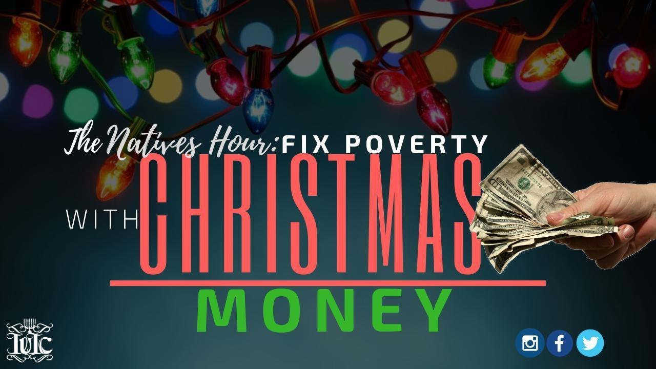 The Natives Hour : Fix poverty with Christmas money - YouTube