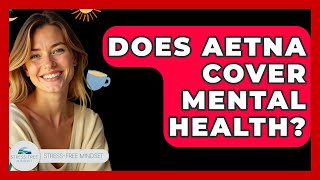 Does Aetna Cover Mental Health? - Stress Free Mindset