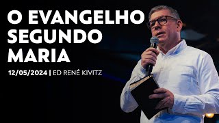 O Evangelho segundo Maria | Ed René Kivitz | 12 de maio de 2024