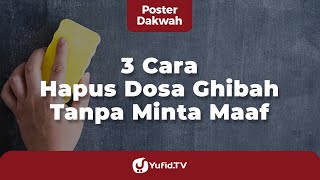 3 Cara menghapus Dosa Ghibah Tanpa Minta Maaf - Poster Dakwah Yufid TV