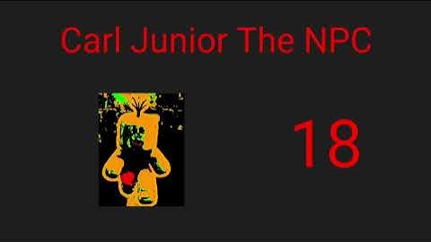 Carl Junior The NPC 3 - Carl Junior The NPC Error Series #roblox #minecraft #error