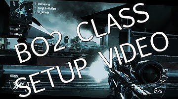 BO2 Class Setup Video w/ Shots