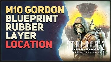 M10 Gordon Blueprint Rubber Layer Location STALKER 2 Heart of Chornobyl