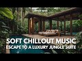Relax in a Luxury Jungle Suite in Bali • Soft Ambient Chillout Music 🌿