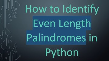 How to Identify Even Length Palindromes in Python
