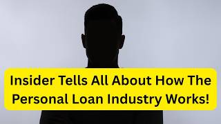 Insider talks about how personal loan lending REALLY works