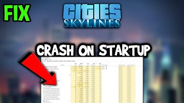 Cities Skylines  – How to Fix Crash on Startup – Complete Tutorial
