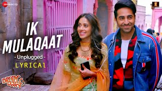 Ik Mulaqaat Unplugged | Dream Girl | Ayushmann Khurrana & Nushrratt Bharuccha | Meet Bros | Lyrical
