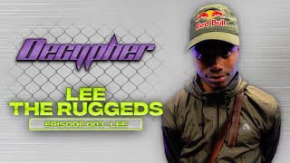 Decypher Episode 003: LEE THE RUGGEDS
