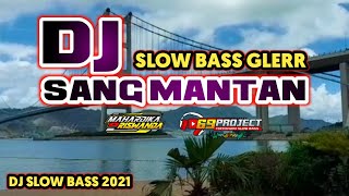 DJ SANG MANTAN by 69 project ft MAHARDIKA RISWANDA || DJ TERBARU SLOW BASS GLER.