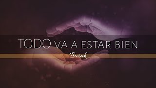 Video thumbnail of "Todo va a estar bien Barak Letra *Video Lyric*"