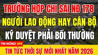 HƠN 100 NGÀN TỶ CHI CHO NĐ 178 : NẾU CHI SAI NGƯỜI LAO ĐỘNG HAY CÁN BỘ KÝ DUYỆT PHẢI BỒI THƯỜNG