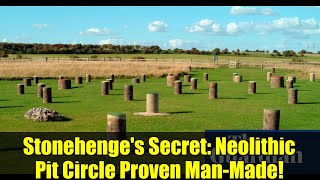 Stonehenge's Secret: Neolithic Pit Circle Proven Man-Made!