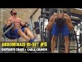 ABDOMINAIS BI-SET #6: CAPTAINS CHAIR + CABLE CRUNCH