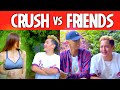 CRUSH VS FRIENDS