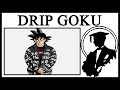 Who Is Drip Goku?