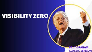Visibility Zero - Billy Graham Classic Sermon