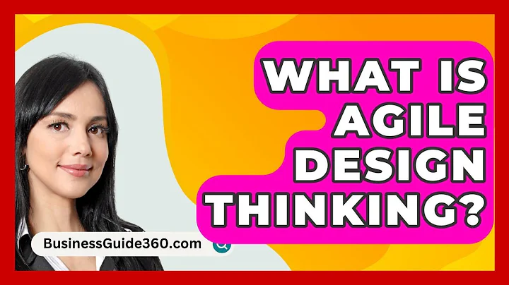 What Is Agile Design Thinking? - BusinessGuide360.com