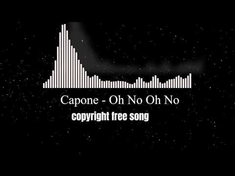 Capone Oh no oh on copyright free song