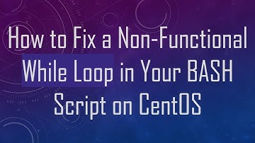 How to Fix a Non-Functional While Loop in Your BASH Script on CentOS