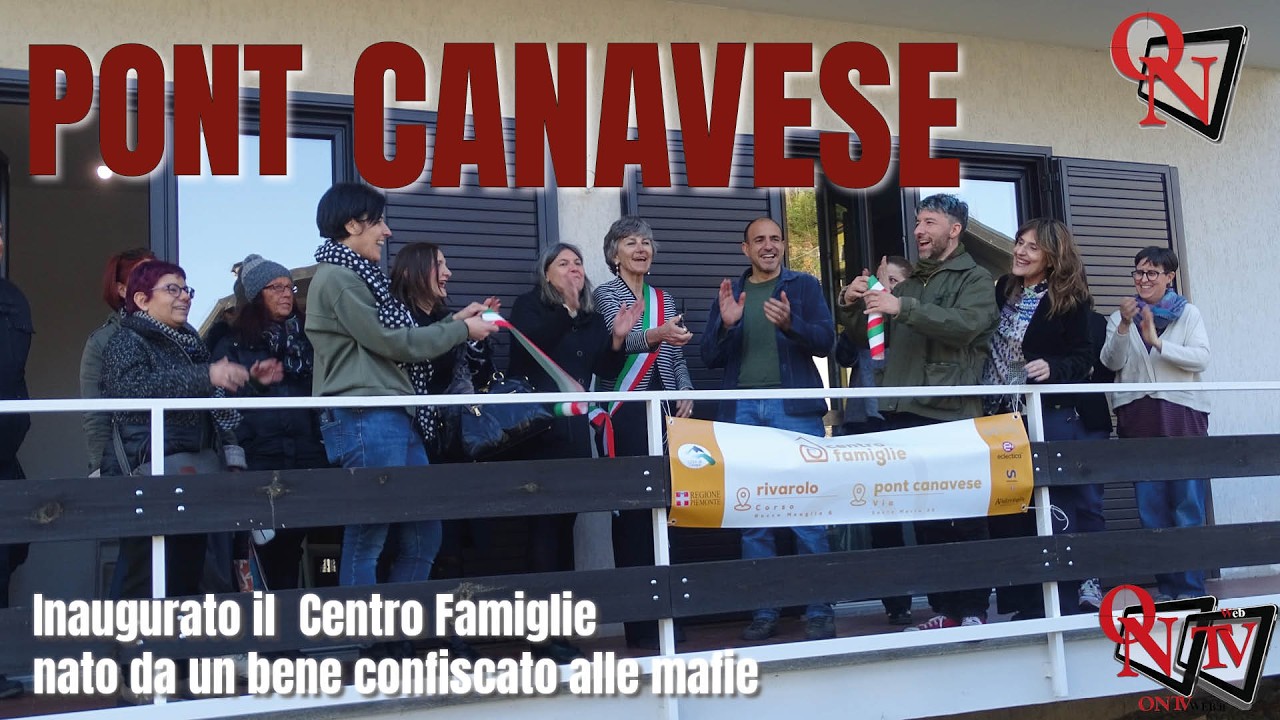 PONT CANAVESE - Inaugurato il  Centro Famiglie nato da un bene confiscato alle mafie