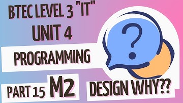 BTEC Level 3 IT - Unit 4 - Programming - Part 15 - B&C - M2 (DESIGN JUSTIFICATION - WHY???)