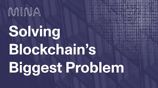 Mina — Solving Blockchain’s Biggest Problem with Zero Knowledge | Mina Protocol